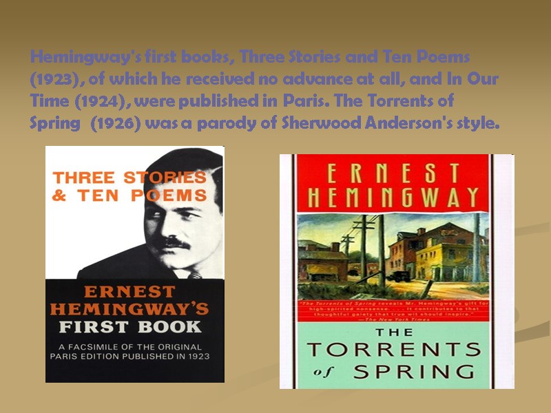 Hemingway's first books, Three Stories and Ten Poems (1923), of which he received no